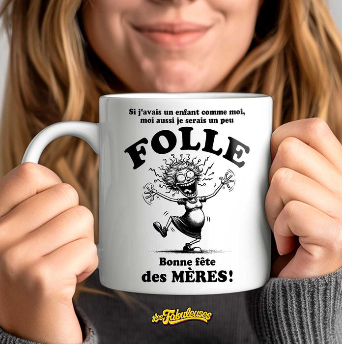 Tasse - Si j'avais un enfant comme moi, moi aussi je serais un peu FOLLE