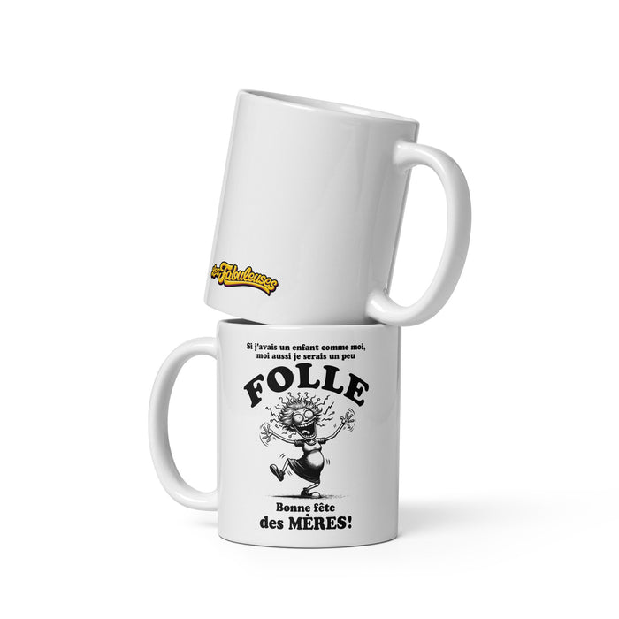 Tasse - Si j'avais un enfant comme moi, moi aussi je serais un peu FOLLE