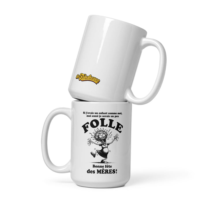 Tasse - Si j'avais un enfant comme moi, moi aussi je serais un peu FOLLE