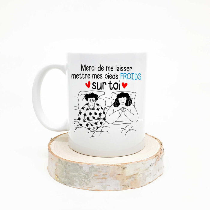 TASSE - Merci de me laisser mettre mes pieds froids sur toi