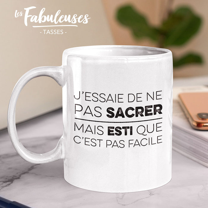 TASSE - J'essaie de ne pas sacrer mais esti que c'est pas facile