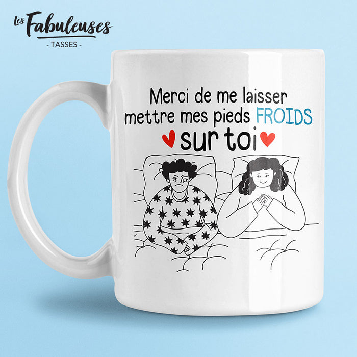 TASSE - Merci de me laisser mettre mes pieds froids sur toi