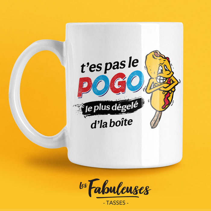 TASSE - T'es pas le pogo le plus dégelé d'la boîte