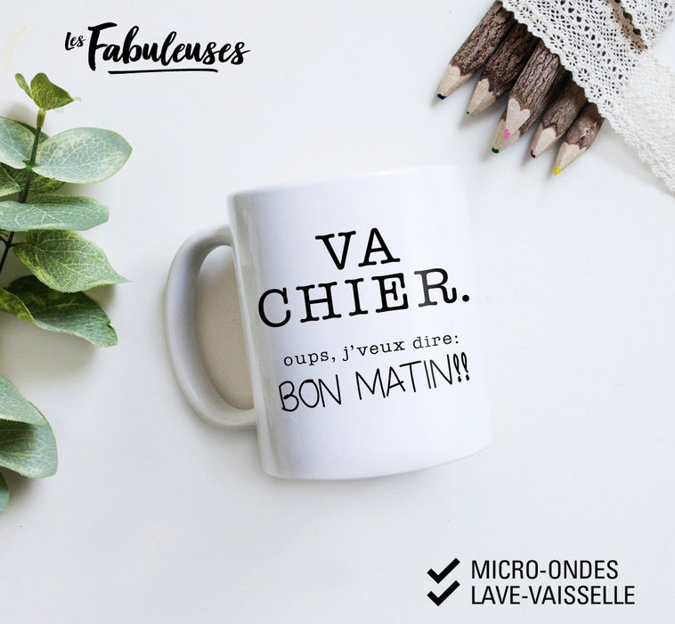 TASSE - VA CHIER oups j'veux dire : Bon matin !