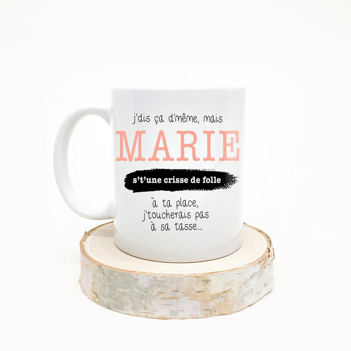 TASSE - (Votre nom) s'tune crisse de folle