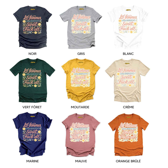 Les Femmes vous doivent Sweet Fuck All - T-Shirt