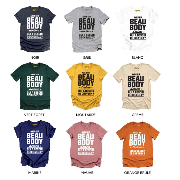 Avec un beau Body d'même qui a besoin de cheveux ? - T-Shirt