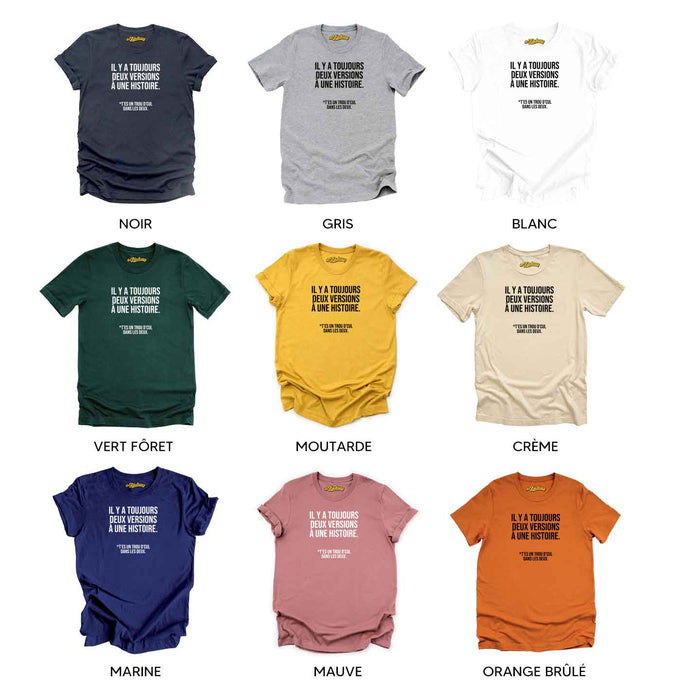 Il y a toujours deux versions à une histoire - T-Shirt