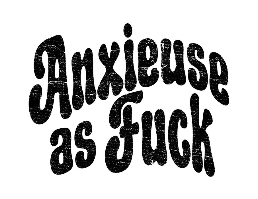 Anxieuses as Fuck - T-Shirt - FEMME