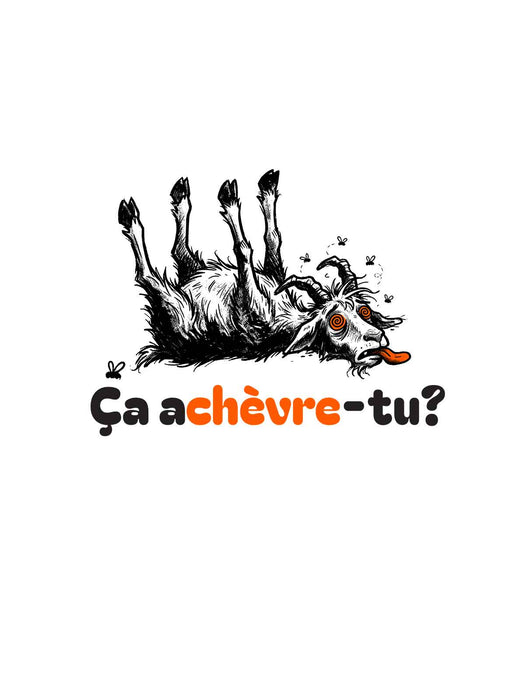 Ça achèvre-tu? - T-Shirt