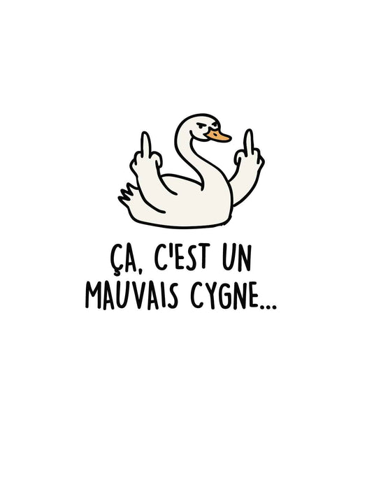 Ça c'est un mauvais Cygne - T-Shirt