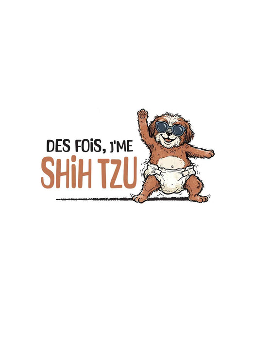 Des fois, j'me Shih Tzu - T-Shirt