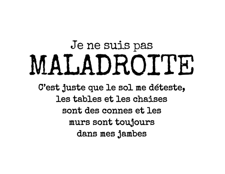 Je ne suis pas MALADROITE - T-Shirt