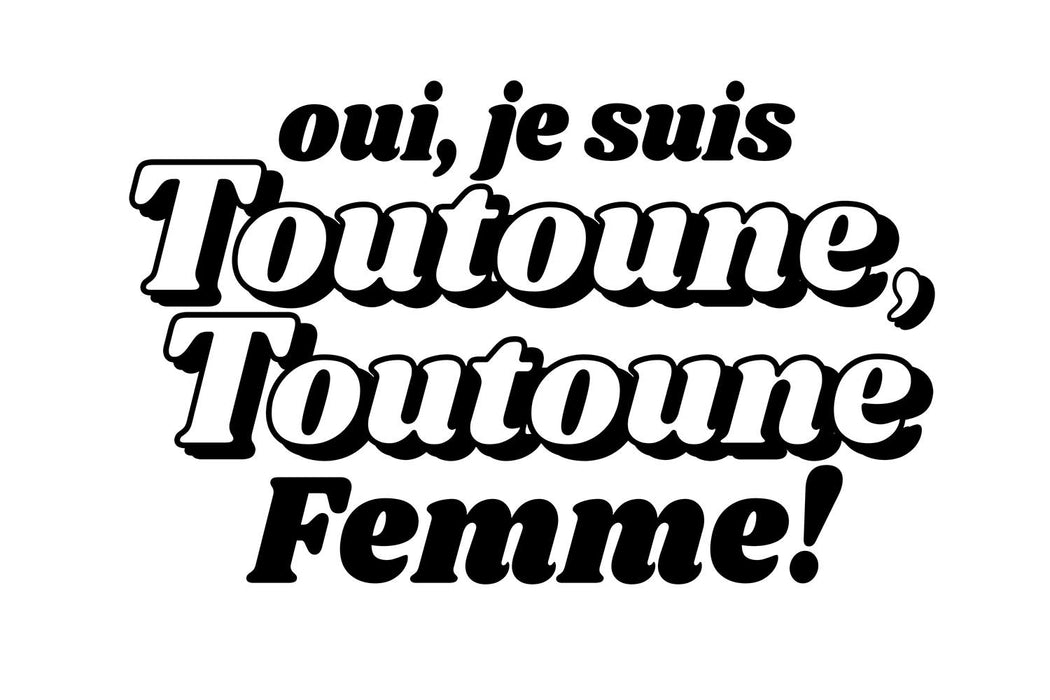 Oui je suis Toutoune, Toutoune femme ! - Coton Ouaté Unisexe