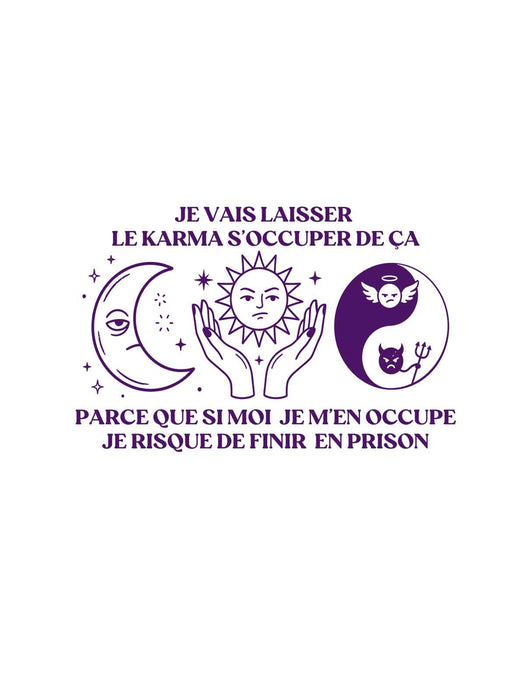 Je vais laisser le karma s’occuper de ça - T-Shirt