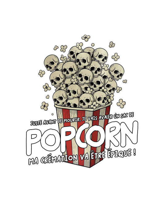 Juste avant de mourir je vais avaler un sac de POP CORN - T-Shirt