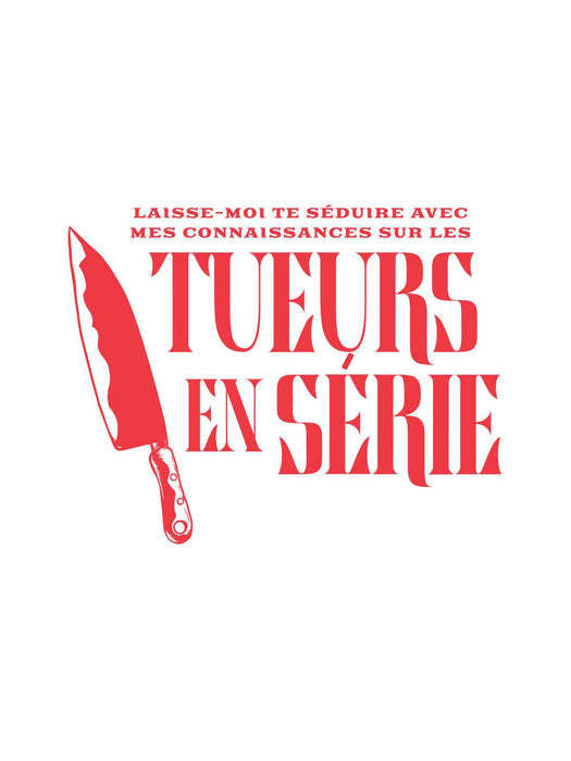 Laisse-moi te séduire avec mes connaissances sur les tueurs en série - T-Shirt