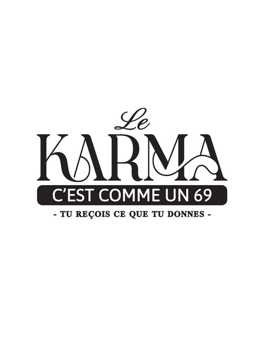 Le Karma c'est comme un 69 - T-Shirt