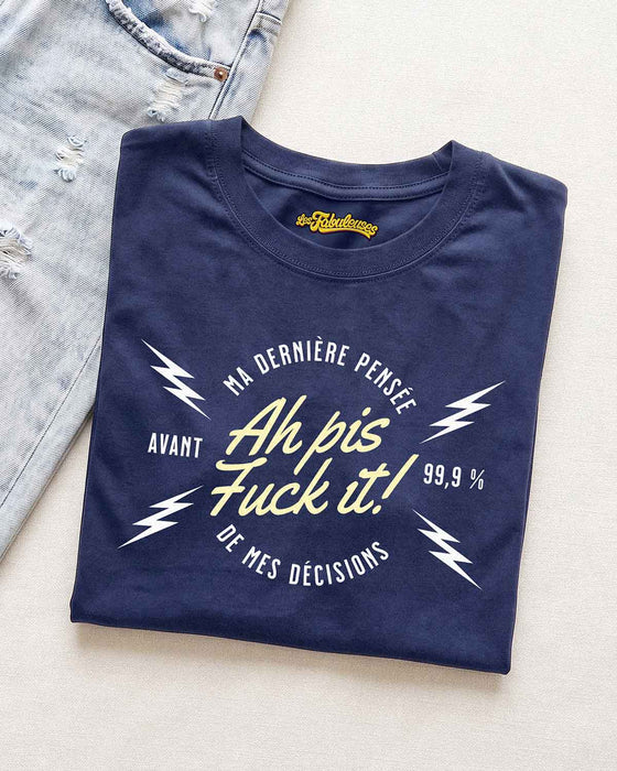 Ah pis fuck it ! - T-Shirt