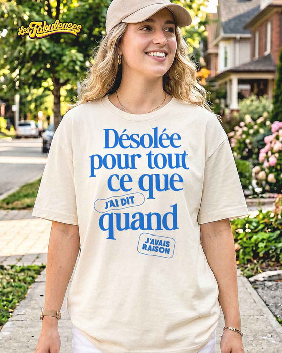 Désolée pour tout ce que j'ai dit quand j'avais raison - T-Shirt