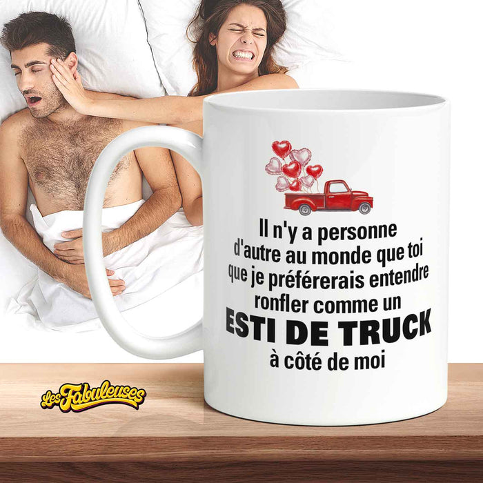 Il n'y a personne d'autre au monde que toi  que je préférerais entendre ronfler comme un Truck - Tasse