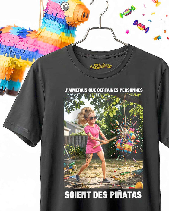 J’aimerais que certaines personnes soient des piñatas - T-Shirt