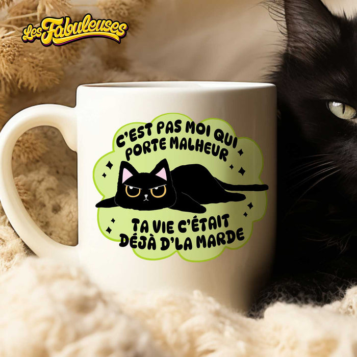 Tasse - C'est pas moi qui porte malheur, ta vie c'était déjà de la marde