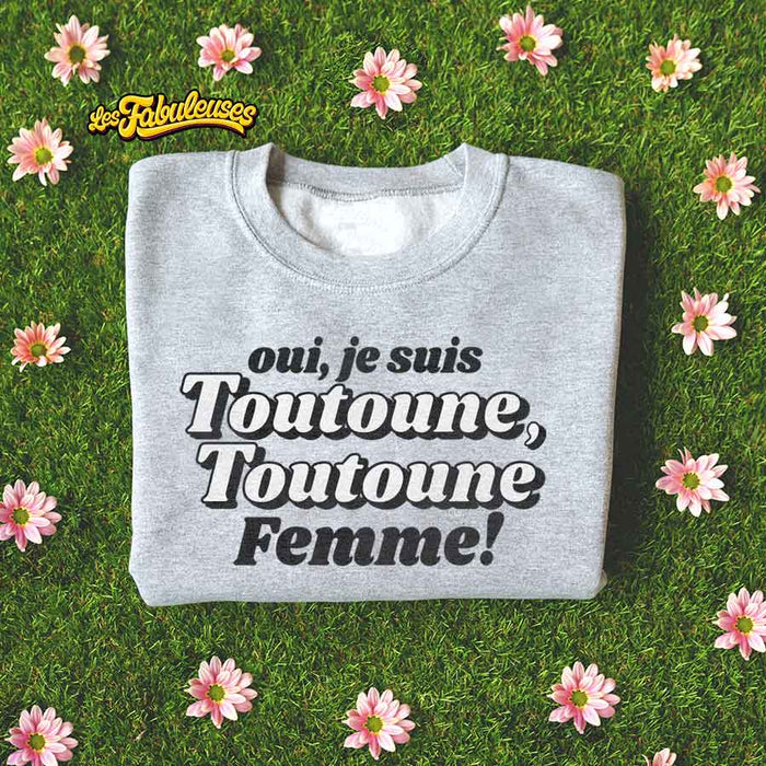 Oui je suis Toutoune, Toutoune femme ! - Coton Ouaté Unisexe