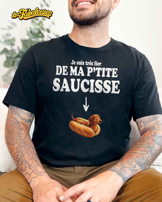 Je suis très fier de ma p'tite saucisse - T-Shirt