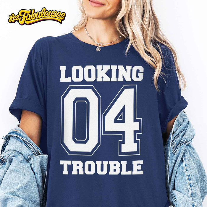 Looking 4 Trouble - T-Shirt