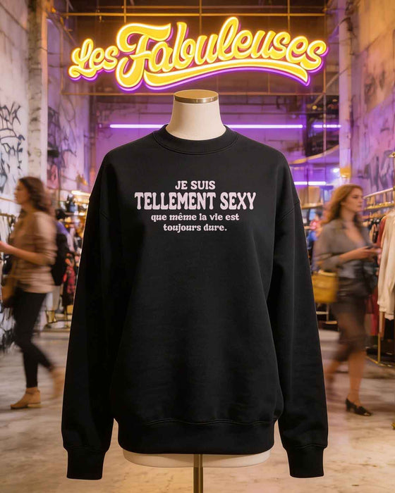 Je suis tellement Sexy que même la vie est toujours dure - Coton Ouaté Unisexe