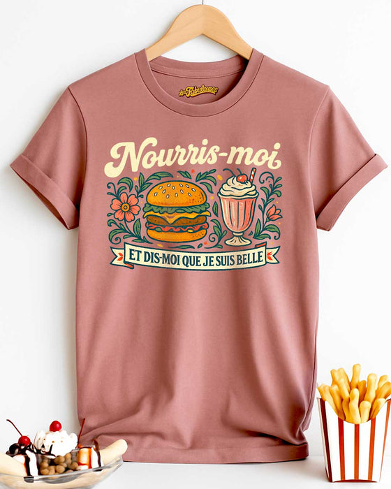 Nourris-moi et dis-moi que je suis belle - T-Shirt