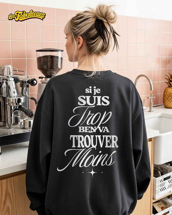 Si je suis trop ben va trouver moins - Coton Ouaté Unisexe