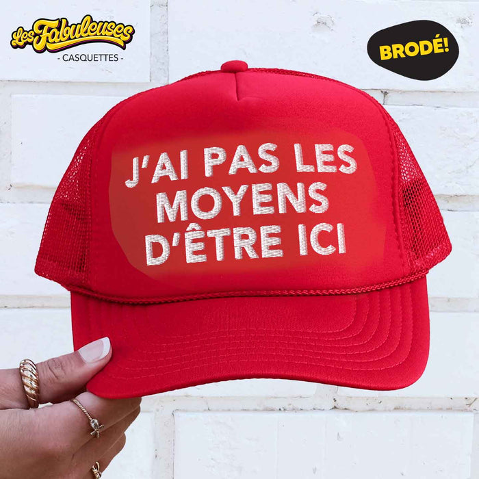 J'ai pas les moyens d'être ici - Casquette Trucker en mousse BRODÉ
