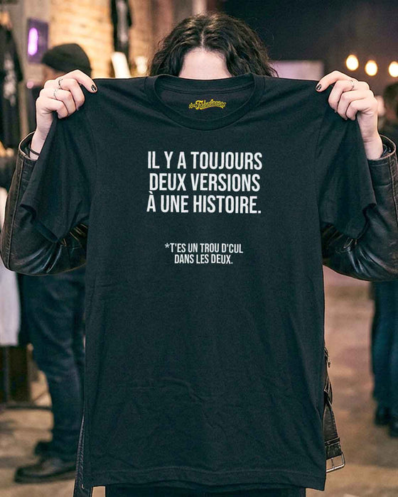 Il y a toujours deux versions à une histoire - T-Shirt