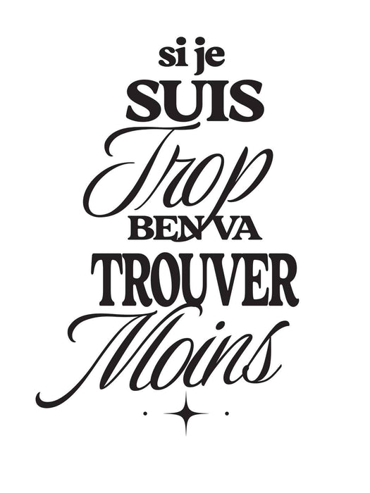 Si je suis trop ben va trouver moins - Coton Ouaté Unisexe