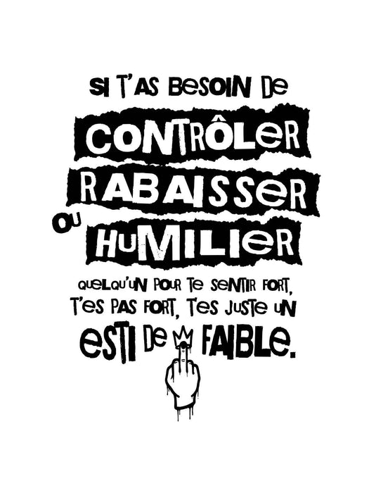 Si t’as besoin de contrôler, rabaisser ou humilier - T-Shirt