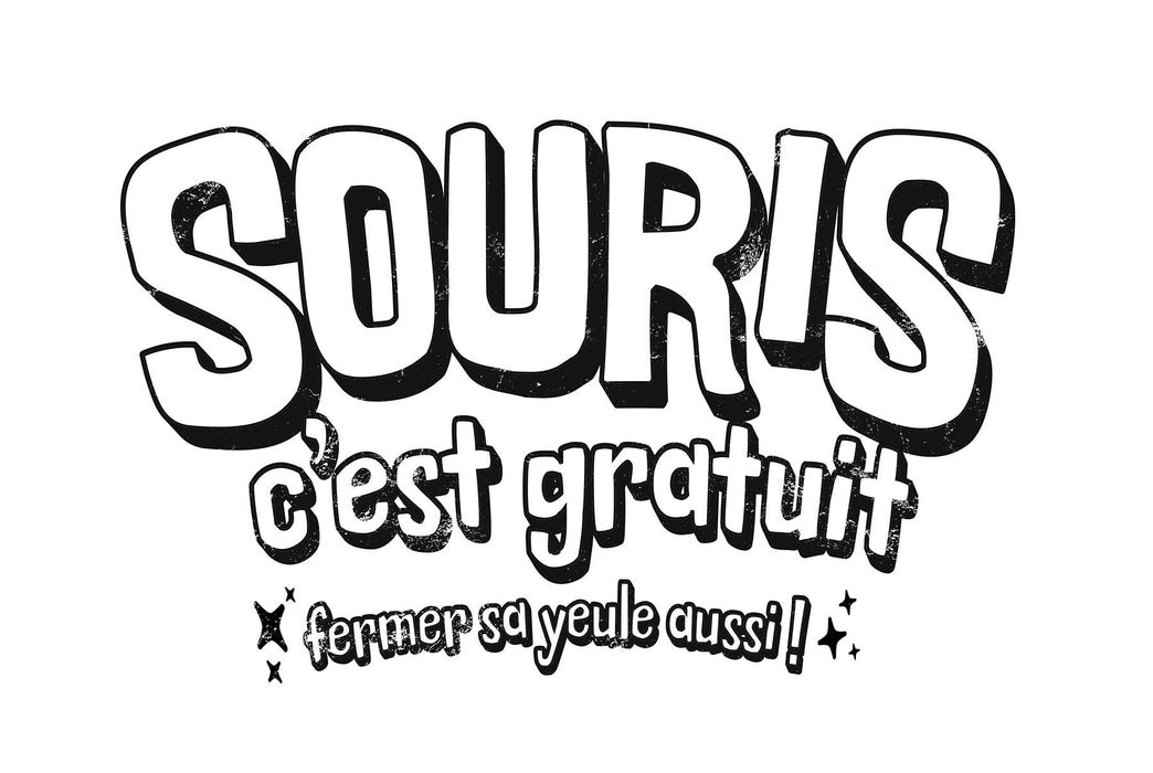 Souris c'est gratuit fermer sa yeule aussi ! - T-Shirt