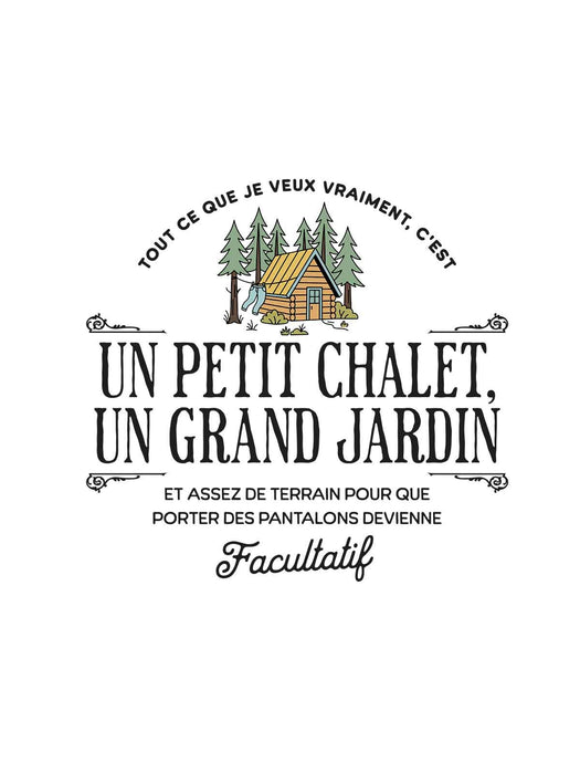 Tout ce que je veux vraiment c'est un petit chalet - Coton Ouaté Unisexe