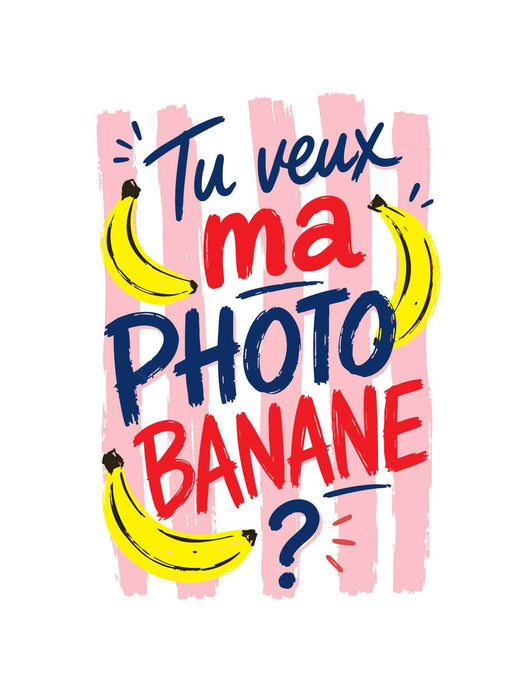 Tu veux ma photo banane ? - T-Shirt