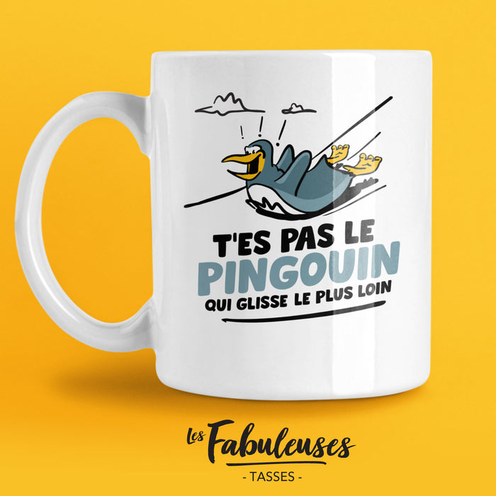 TASSE - T'es pas le pingouin qui glisse le plus loin