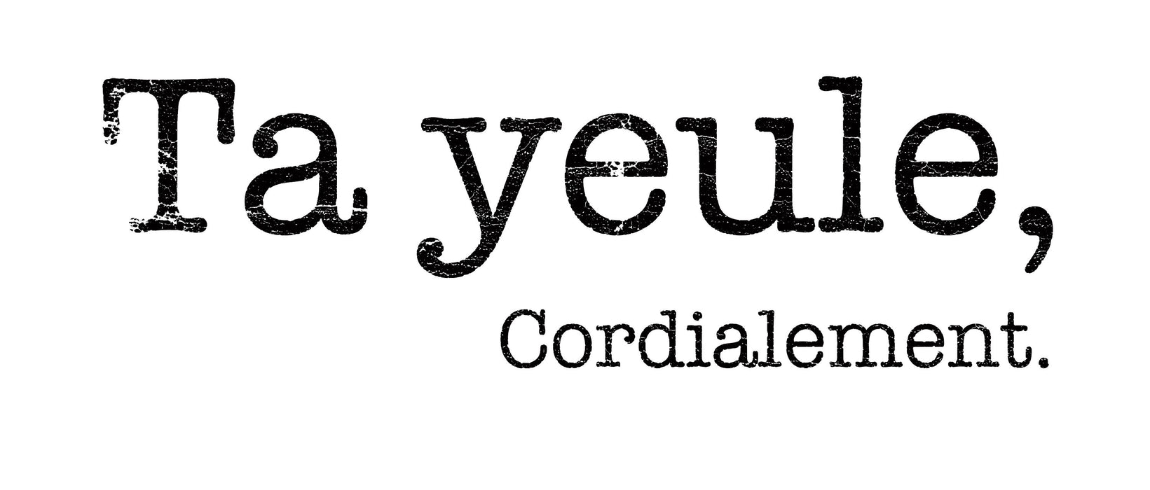 Ta Yeule, cordialement - Coton Ouaté Unisex